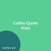 Load image into Gallery viewer, Coffee Quote Print product image 2