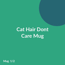 Load image into Gallery viewer, Cat Hair Dont Care Mug product image 1
