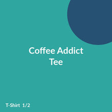 Load image into Gallery viewer, Coffee Addict Tee product image 1
